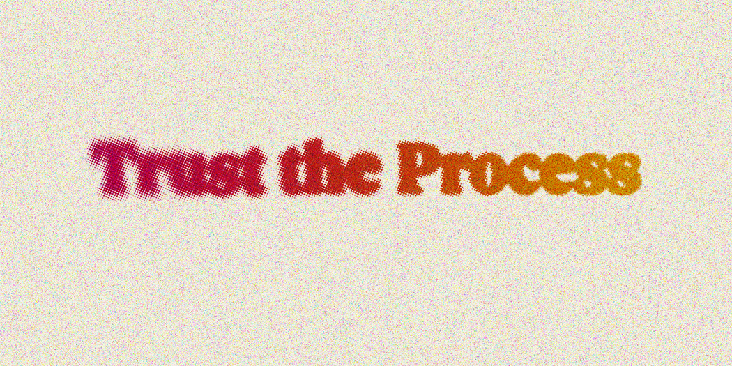 Trust the Process